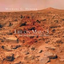 Life on Mars 3 : More Study of Nasa's Mars Photos