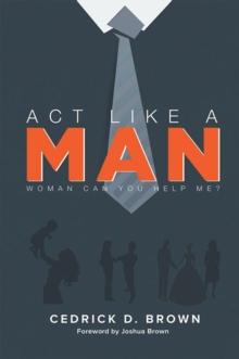 Act Like a Man : Woman, Can You Help Me?