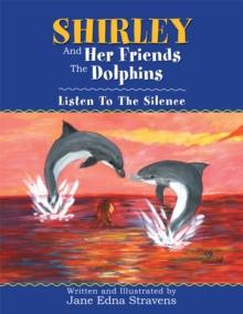 Shirley and Her Friends the Dolphins : Listen to the Silence