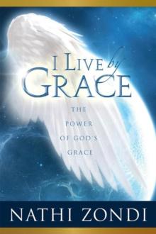 I Live by Grace : The Power of God's Grace