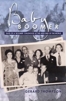 Baby Boomer : Tales of a 'Boomer' Childhood at the Arse End of the World