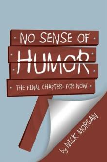 No Sense of Humor : The Final Chapter: for Now