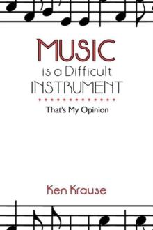 Music Is a Difficult Instrument : That's My Opinion