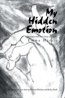 My Hidden Emotion : A Poetry and Short Story Collection