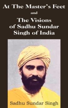 At The Master's Feet and The Visions of Sadhu Sundar Singh of India