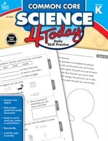 Common Core Science 4 Today, Grade K : Daily Skill Practice