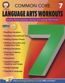 Common Core Language Arts Workouts, Grade 7 : Reading, Writing, Speaking, Listening, and Language Skills Practice