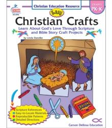 Easy Christian Crafts, Grades PK - K : Learn About God's Love Through Scripture and Bible Story Craft Projects