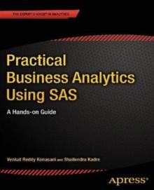 Practical Business Analytics Using SAS : A Hands-on Guide