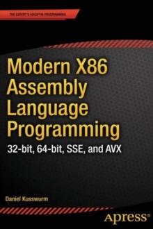 Modern X86 Assembly Language Programming : 32-bit, 64-bit, SSE, and AVX