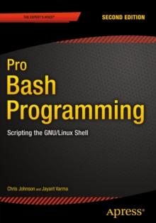 Pro Bash Programming, Second Edition : Scripting the GNU/Linux Shell