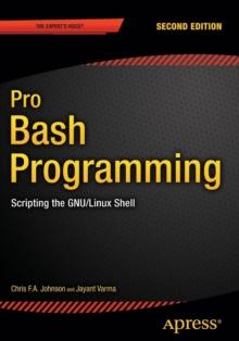 Pro Bash Programming, Second Edition : Scripting the GNU/Linux Shell