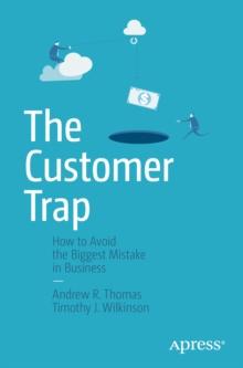 The Customer Trap : How to Avoid the Biggest Mistake in Business