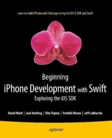 Beginning iPhone Development with Swift : Exploring the iOS SDK