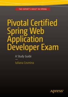 Pivotal Certified Spring Web Application Developer Exam : A Study Guide