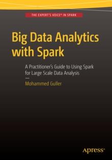 Big Data Analytics with Spark : A Practitioner's Guide to Using Spark for Large Scale Data Analysis