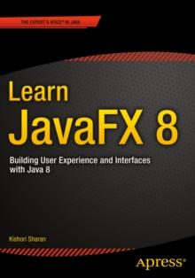 Learn JavaFX 8 : Building User Experience and Interfaces with Java 8