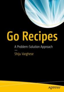 Go Recipes : A Problem-Solution Approach