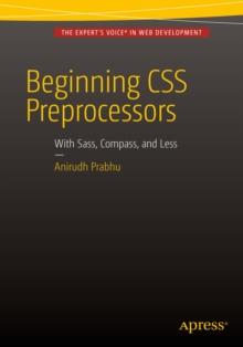 Beginning CSS Preprocessors : With SASS, Compass.js and Less.js