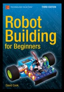 Robot Building for Beginners, Third Edition