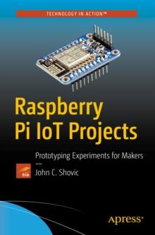 Raspberry Pi IoT Projects : Prototyping Experiments for Makers