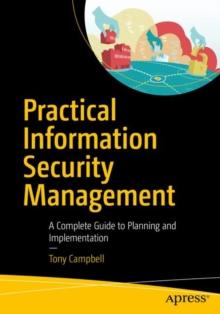 Practical Information Security Management : A Complete Guide to Planning and Implementation