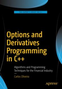 Options and Derivatives Programming in C++ : Algorithms and Programming Techniques for the Financial Industry