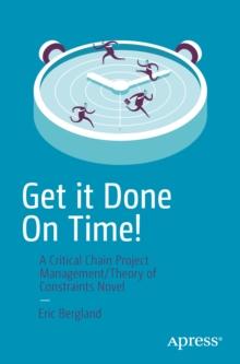 Get it Done On Time! : A Critical Chain Project Management/Theory of Constraints Novel