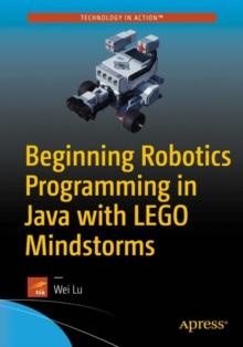 Beginning Robotics Programming in Java with LEGO Mindstorms