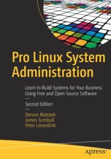 Pro Linux System Administration : Learn to Build Systems for Your Business Using Free and Open Source Software