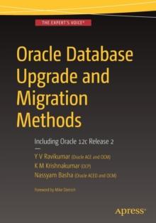 Oracle Database Upgrade and Migration Methods : Including Oracle 12c Release 2