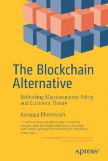 The Blockchain Alternative : Rethinking Macroeconomic Policy and Economic Theory