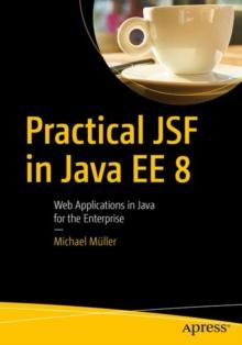 Practical JSF in Java EE 8 : Web Applications ?in Java for the Enterprise