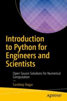 Introduction to Python for Engineers and Scientists : Open Source Solutions for Numerical Computation