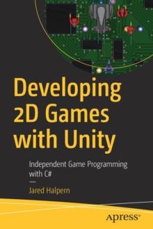 Developing 2D Games with Unity : Independent Game Programming with C#