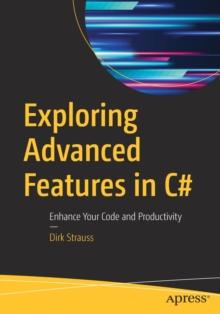 Exploring Advanced Features in C# : Enhance Your Code and Productivity