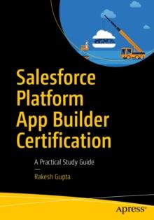 Salesforce Platform App Builder Certification : A Practical Study Guide