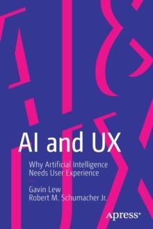 AI And UX : Why Artificial Intelligence Needs User Experience