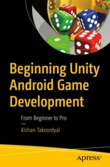 Beginning Unity Android Game Development : From Beginner to Pro