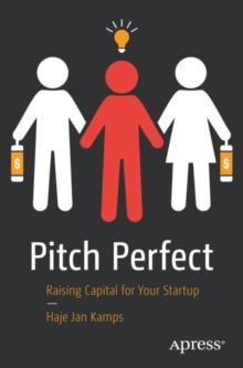 Pitch Perfect : Raising Capital for Your Startup