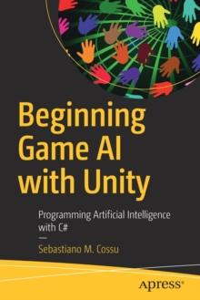 Beginning Game AI with Unity : Programming Artificial Intelligence with C#