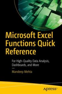 Microsoft Excel Functions Quick Reference : For High-Quality Data Analysis, Dashboards, and More