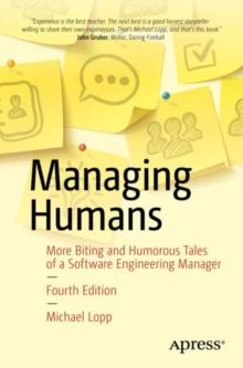 Managing Humans : More Biting and Humorous Tales of a Software Engineering Manager