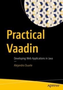 Practical Vaadin : Developing Web Applications in Java