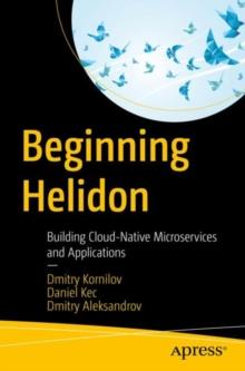 Beginning Helidon : Building Cloud-Native Microservices and Applications