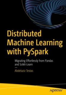 Distributed Machine Learning with PySpark : Migrating Effortlessly from Pandas and Scikit-Learn