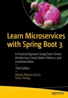 Learn Microservices with Spring Boot 3 : A Practical Approach Using Event-Driven Architecture, Cloud-Native Patterns, and Containerization