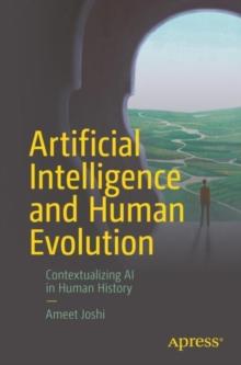 Artificial Intelligence and Human Evolution : Contextualizing AI in Human History