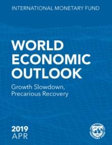 World economic outlook : April 2019, growth slowdown, precarious recovery