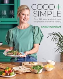 Good + Simple : Easy + delicious recipes for the whole family